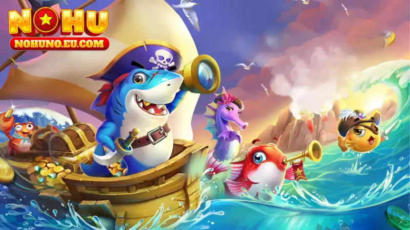 Chiến thuật chơi bắn cá hiệu quả tại NOHU