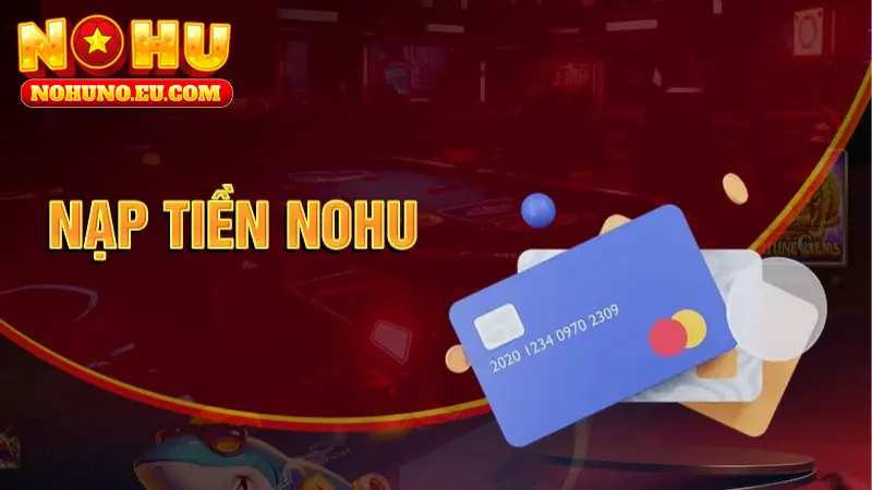 Nhập thông tin đúng là lưu ý quan trọng khi thực hiện giao dịch nạp tiền NOHU