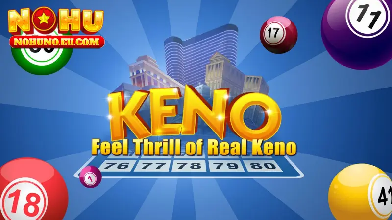 Cách Tính Xác Suất Trúng Xổ Số Keno NOHU Hiệu Quả Nhất 2025 Một số thuật ngữ cần biết khi chơi xổ số Keno tại NOHU