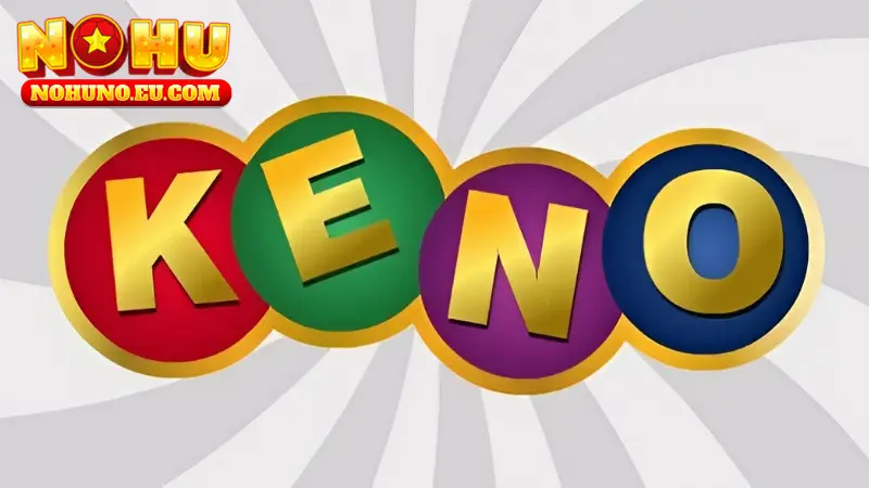 Cách Tính Xác Suất Trúng Xổ Số Keno NOHU Hiệu Quả Nhất 2025 Cách chơi xổ số Keno tại NOHU
